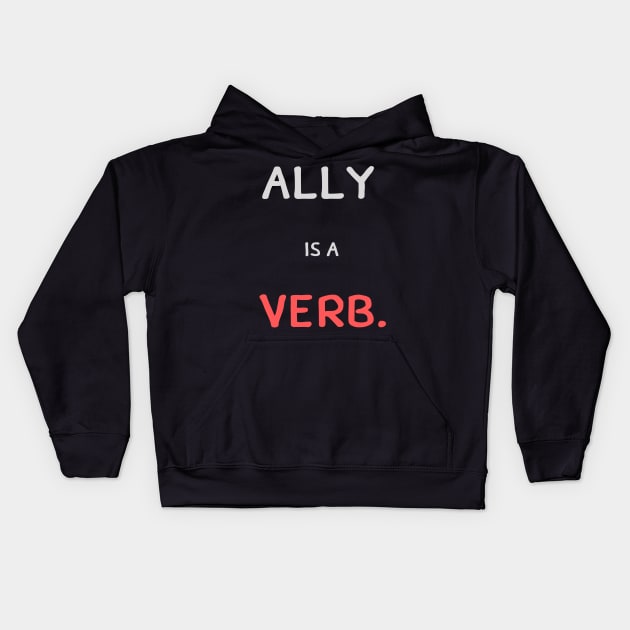 ally is a verb Kids Hoodie by pmeekukkuk